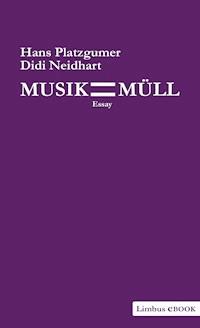 Musik ist Müll - Hans Platzgumer - ebook