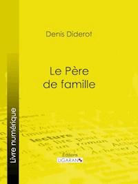 Le Père de famille - Ligaran - ebook