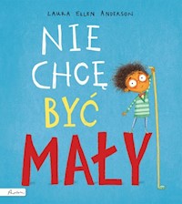 Nie chcę być mały - Anderson Laura Ellen - książka