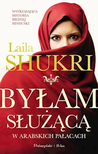 Byłam służącą w arabskich pałacach - Laila Shukri - ebook + audiobook + książka