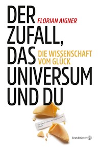 Der Zufall, das Universum und du - Florian Aigner - ebook