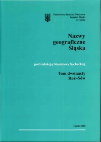 Słownik etymologiczny nazw geograficznych Śląska. Tom 12. Roż-Sów - redakcja Stanisława Sochacka - ebook