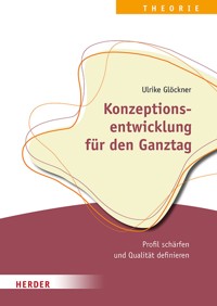 Konzeptionsentwicklung für den Ganztag - Ulrike Glöckner - ebook