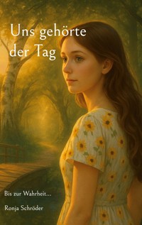 Uns gehörte der Tag - Ronja Schröder - ebook