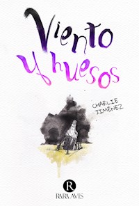 De viento y huesos - Charlie Jiménez - ebook