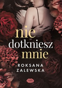 Nie dotkniesz mnie - Zalewska Roksana - ebook + audiobook + książka