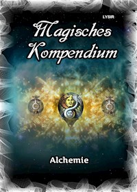 Magisches Kompendium - Alchemie - Frater Lysir - ebook