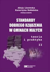 Standardy dobrego rządzenia w gminach małych - Lisowska Alicja, Kobielska Katarzyna - ebook