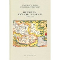 Itinerarium króla Władysława III 1434-1444 - Sroka Stanisław A., Zawitkowska Wioletta - książka