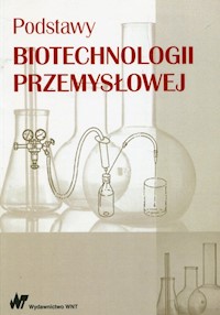 Podstawy biotechnologii przemysłowej - Adamczak Marek, Bednarski Włodzimierz, Fiedurek Jan - książka