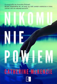 Nikomu nie powiem - Catherine McKenzie - ebook + książka