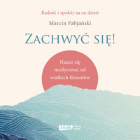 Zachwyć się! Naucz się medytować od wielkich filozofów - Marcin Fabjański - audiobook