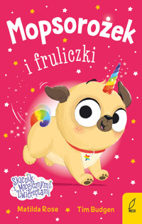 Sklepik z magicznymi zwierzętami. Mopsorożek i fruliczki - Matilda Rose - książka