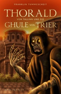 Thorald von Tallinn und die Ghule von Trier - Franklin Tummescheit - ebook