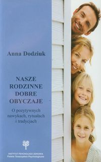 Nasze rodzinne dobre obyczaje - Dodziuk Anna - książka