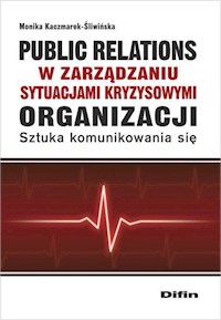 Public relations organizacji w zarządzaniu sytuacjami kryzysowymi organizacji - Kaczmarek-Śliwińska Monika - książka