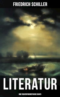 Friedrich Schiller: Literatur- und theatertheoretische Essays - Friedrich Schiller - ebook
