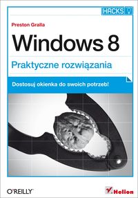 Windows 8 Praktyczne rozwiązania - Gralla Preston - książka