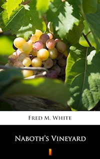 Naboth’s Vineyard - Fred M White - ebook