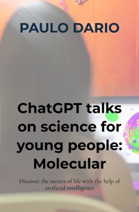 ChatGPT talks on science for young people: Molecular Biology! - Paulo Dario - ebook