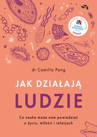 Jak działają ludzie Co nauka może nam powiedzieć o życiu, miłości i relacjach - Camilla Pang - książka
