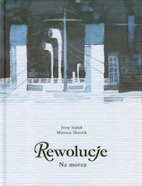 Rewolucje 6 Na morzu - Szyłak Jerzy, Skutnik Mateusz - książka