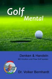 Golf Mental - Denken & Handeln - Volker Bernhardt - ebook