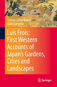 Luis Frois: First Western Accounts of Japan's Gardens, Cities and Landscapes - Cristina Castel-Branco - ebook
