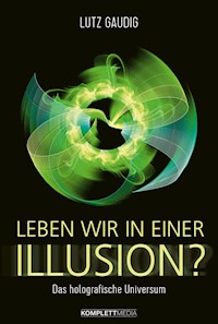 Leben wir in einer Illusion? - Lutz Gaudig - ebook