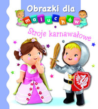 Stroje karnawałowe. Obrazki dla maluchów - Emilie Beaumont, Nathalie Belineau - książka