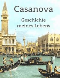 Geschichte meines Lebens - Giacomo Casanova - ebook