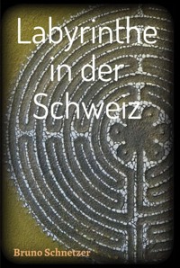 Labyrinthe in der Schweiz - Bruno Schnetzer - ebook