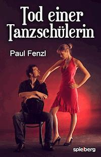 Tod einer Tanzschülerin - Paul Fenzl - ebook