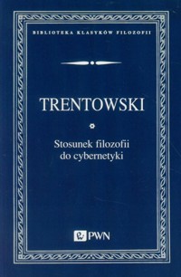 Stosunek filozofii do cybernetyki - Trentowski Bronisław Ferdynand - książka