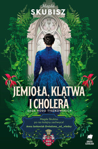 Śmierć, jemioła i cholera. Saga rodu Tyszkowskich. Tom 3 - Magda Skubisz - książka