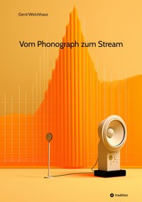 Vom Phonograph zum Stream - Gerd Weichhaus - ebook