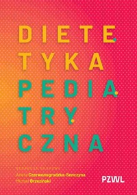 Dietetyka pediatryczna - Czerwonogrodzka-Senczyna Aneta, Brzeziński Michał - książka
