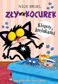 Zły Kocurek Kłopoty z kociakami - Bruel Nick - książka