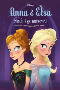 Anna & Elsa. Niech żyje królowa! Tom 1. Disney Kraina Lodu - Anna Hikiert-Bereza (tłum.), Bill Robinson (ilustr.), Erica David - książka