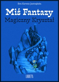 Miś Fantazy - Magiczny Kryształ - Ewa Karwan-Jastrzębska - ebook + audiobook