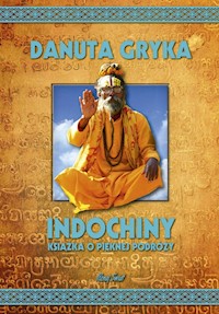Indochiny. Książka o pięknej podróży - Gryka Danuta - książka