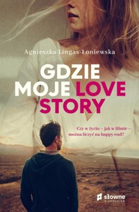 Gdzie moje love story - Agnieszka Lingas-Łoniewska - ebook + audiobook + książka
