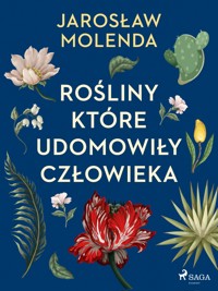 Rośliny, które udomowiły człowieka - Jarosław Molenda - ebook + audiobook