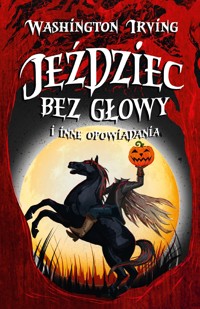 Jeździec bez głowy i inne opowiadania - Washington Irving - ebook + książka