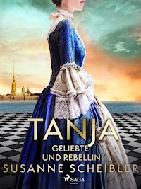 Tanja - Geliebte und Rebellin - Susanne Scheibler - ebook