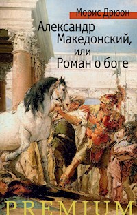 Александр Македонский, или Роман о боге - Морис Дрюон - ebook