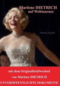 Marlene Dietrich auf Welttournee - Emma Psyché - ebook
