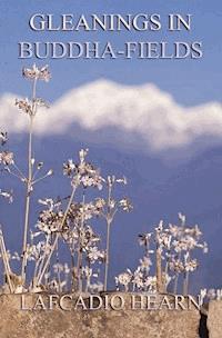 Gleanings in Buddha-Fields - Lafcadio Hearn - ebook