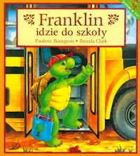 Franklin idzie do szkoły - Bourgeois Paulette - książka