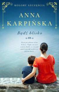 Bądź blisko - Anna Karpińska - ebook + książka